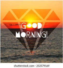 Vector illustration. Photographic background with sea, sun, diamond and text good morning
