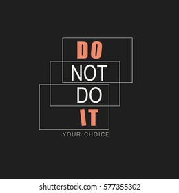 Vector illustration with phrase "Do not do it". May be used for postcard, flyer, banner, t-shirt, clothing, poster, print and other uses.