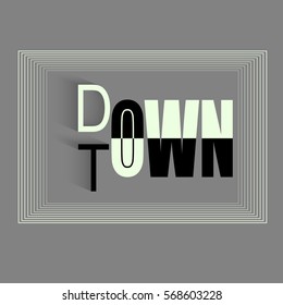 Vector illustration with phrase "Downtown". May be used for postcard, flyer, banner, t-shirt, poster, print and other uses.