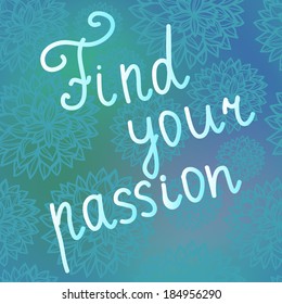 Vector illustration with phrase 'Find your passion'