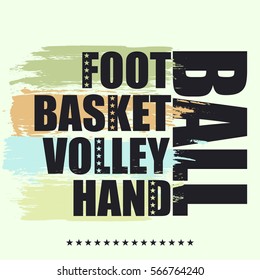 Vector illustration with phrase "Football, basketball, voleyball, handball". May be used for postcard, flyer, banner, t-shirt, clothing, poster, print and other uses.