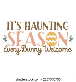 Vector illustration of phrase Haunting Season Every Bunny Welcome with egg for Easter celebration on white background,