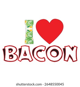 Vector illustration of the phrase "I love bacon" with a red heart symbol and playful decorative text. Perfect for food lovers, bacon fans, t-shirt prints, stickers, kitchen decor
