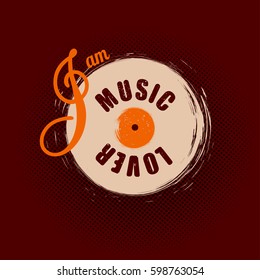 Vector illustration with phrase "I am music lover.". May be used for postcard, banner, t-shirt, clothing, poster, print and other uses. Motivation phrase.