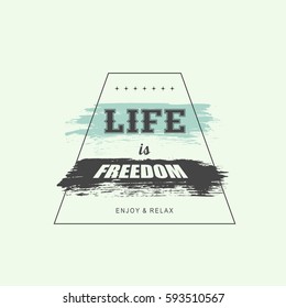 Vector illustration with phrase "Life is freedom. Enjoy and relax". May be used for postcard, banner, t-shirt, clothing, poster, print and other uses. Motivation phrase.