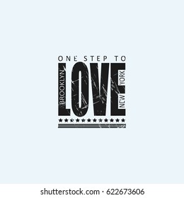 Vector illustration with phrase One step to love. New york city. Brooklyn. T-shirt graphics. Lettering design for posters, t-shirts, cards, invitations, stickers, banners, advertisement and others. 