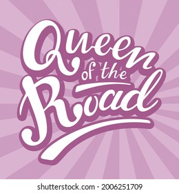 Vector illustration of the phrase Queen of The Road. Handwritten lettering. Banner, poster, flyer, logo, or label template for street racing kind event or car rental service company. EPS10