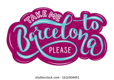 Vector illustration of phrase take me to Barcelona please in blue color on pink background for souvenir products, logo, banner or emblem, travel blog or social media and advertising. Hand lettering. 