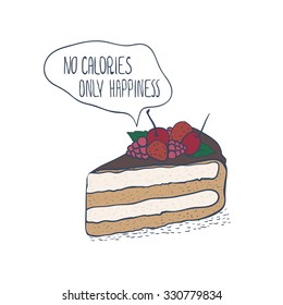 Vector illustration a piece of cake with berries on a white background. Fun quote in speech bubble. Hand drawing style