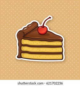 Vector illustration. A piece of cake with chocolate cream and glaze and cherry top. Sticker in cartoon style with contour. For greeting cards, patches, prints for clothes, badges, posters, menus