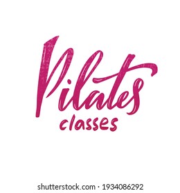 Vector illustration of pilates classes creative lettering for banners, posters, catalogs, article headlines, product design, clothing labels. Handwritten calligraphic text for web or print
