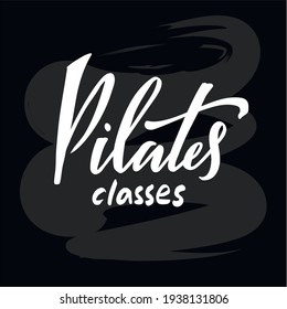 Vector illustration of pilates classes creative lettering for banners, posters, catalogs, article headlines, product design, clothing labels. Handwritten calligraphic text for web or print
