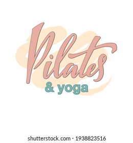 Vector illustration of pilates and yoga creative lettering for banners, posters, catalogs, article headlines, product design, clothing labels. Handwritten calligraphic text for web or print
