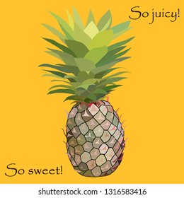Vector illustration of pineapple with text. Bright and juicy exotic print.