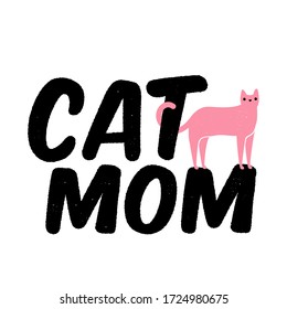 Vector illustration with pink cat and funny phrase. Cat Mom. Female grunge typography poster with domestic animal