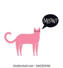 Vector illustration with pink cat, speak bubble and lettering word Meow. Cute print design with domestic animal