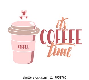 Vector illustration of pink doodle coffee cup with hand drawn lettering It's coffee time on the white background