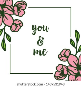 Vector illustration pink flower frames bloom with lettering you and me