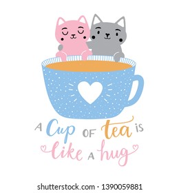 Vector illustration with pink and grey couple of cats, tea cup and lettering quote - a cup of tea is like a hug. Cute and romantic print design, greeting card art, typography poster