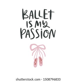 Vector illustration with pink pointe shoes and inscription Ballet is my passion.