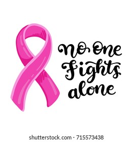 Vector illustration of pink ribbon with calligraphic phrase No one fights alone. October is Breast cancer awareness month.