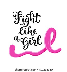 Vector illustration of pink ribbon with calligraphic phrase Fight like a girl. October is Breast cancer awareness month.