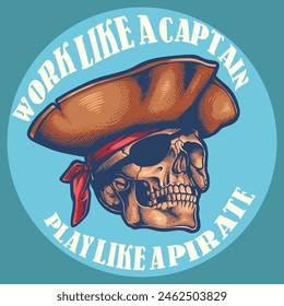 Vector Illustration Of Pirate Skull With Quote Work Like A Captain Play Like A Pirate