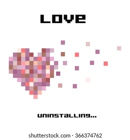 vector illustration /  pixel art / love uninstalling lettering