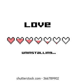 vector illustration / pixel art / love uninstalling lettering