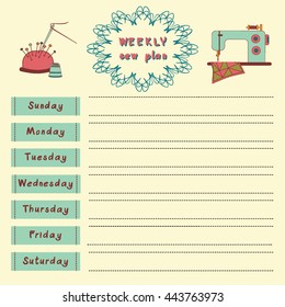 Vector illustration of a plan for the week that you want to sew. It can be used for a notebook page, posters, postcards, invitations, banner advertising, print, printing, textile, web design.