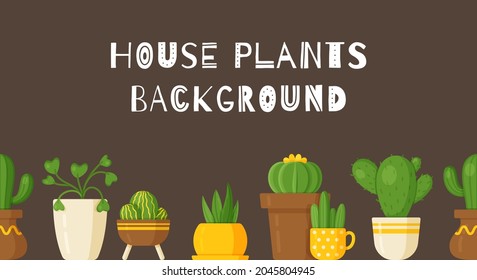 Vector illustration plant background. Beautiful background with houseplants in vases.