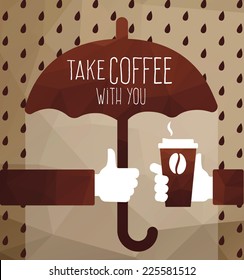 Vector illustration polygon graphics take coffee with you. Coffee shop, umbrella in hand, rain