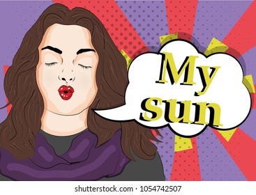 Vector illustration of pop art style. Beautiful girl with pouting lips. Kiss.  my sun