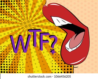 Vector illustration of pop art style. Sexy mouth says wtf