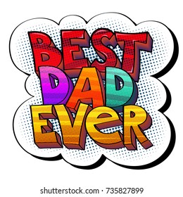 Vector Illustration In Pop-art Style With Words Best Dad Ever, Colorful Sticker Isolated On White