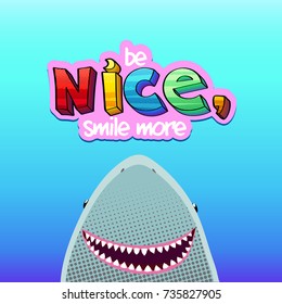 Vector illustration in pop-art style with words Be Nice and smiling shark head