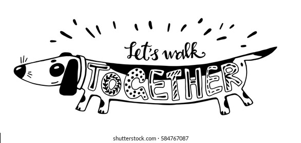 Vector illustration. Positive card with cartoon dog. Calligraphy words Lets Walk Together. Have fun. Can be printed on T-shirts, bags, posters, invitations, cards, phone cases, pillows.