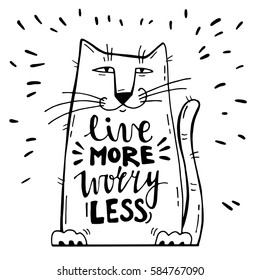 Vector illustration. Positive card with cartoon cat. Calligraphy words Live More Worry Less. Have fun. Can be printed on T-shirts, bags, posters, invitations, cards, phone cases, pillows.