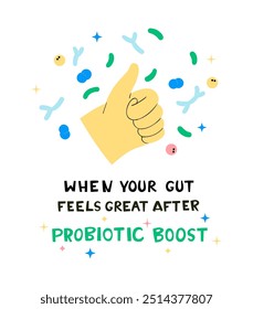 Vector Illustration of positive effects of probiotics on gut health. A cheerful thumbs-up surrounded by beneficial bacteria, benefits of a probiotic boost. Hand drawn lettering, flat style design.