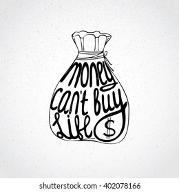 Vector illustration with positive inspirational quote handwritten with modern calligraphy style. Typography poster with money bag silhouette. T-shirt design, home decor, greeting or postal cards