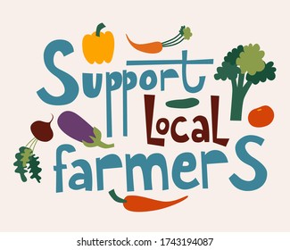 Vector illustration and positive text "Support local farmers. Vegetables and sustainable quote Fresh products, farm market, natural, local, organic vegetables. Grocery market concept.