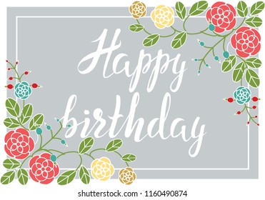 Vector illustration, postcard, flower frame, lettering Happy birthday