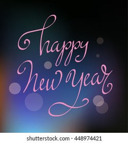 Vector illustration. Postcard "Happy New Year". Lettering. Calligraphy. The inscription made pen.