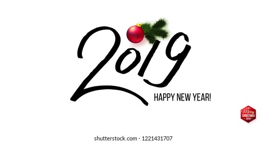 Vector illustration for poster or card design. Black Happy New Year 2019 text with Christmas ball and green branch on top. White background. Typographic number. Red hexagonal Merry Christmas label. 