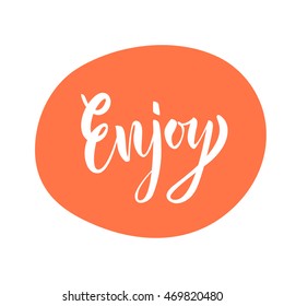 Vector illustration. Poster. Card. Lettering. Calligraphy. The word "enjoy". The inscription is made brush marker.