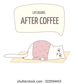 Vector illustration poster with a cute cat. Life begins after coffee text template.