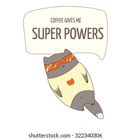 Vector illustration poster with a cute cat. Coffee gives me super powers text quote