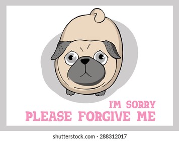 Vector illustration. Poster with funny pug. I'm sorry, please forgive me.