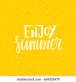 Vector illustration, poster or greeting card design template with hand lettering phrase for photo overlays and banners - enjoy summer