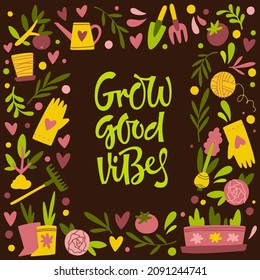 Vector illustration of poster with Grow Good Vibes text in frame and with colorful assorted gardening instruments and plants